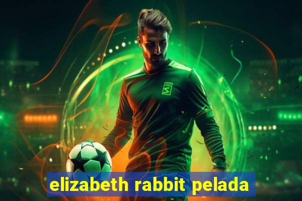 elizabeth rabbit pelada